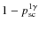 $1-p_{\rm sc}^{1\gamma}$