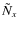 $\tilde{N}_x$