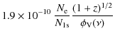 $\displaystyle 1.9 \times 10^{-10}~\frac{N_{\rm e}}{N_{1\rm s}}\frac{(1+z)^{1/2}}{\phi_{\rm V}(\nu)}$