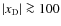 $\vert{{x_{\rm D}}}\vert \ga 100$