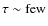 $\tau\sim {\rm few}$
