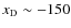 ${{x_{\rm D}}}\sim -150$