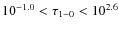 $10^{-1.0}<\tau_{1-0}<10^{2.6}$