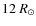 $12~\ensuremath{R_\odot} $