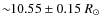 $\sim\!\!10.55 \pm 0.15~\ensuremath{R_\odot} $