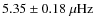 $5.35\pm 0.18~\ensuremath{\mu{\rm Hz}} $