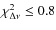 $\ensuremath {\chi _{\Delta \nu }^2}\leq 0.8$