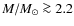 $M/\ensuremath{M_\odot}\ga 2.2$