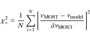 \begin{displaymath}\ensuremath{\chi_\nu^2} = \frac{1}{N}\sum_{i=1}^N \left[\frac{\nu_{\rm MOST} -
\nu_{\rm model}}{\delta\nu_{\rm MOST}}\right]^2
\end{displaymath}
