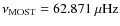 $\nu_{\rm MOST}=62.871~\ensuremath{\mu{\rm Hz}} $