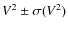 $V^2 \pm \sigma(V^2)$