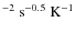 $^{-2}~{\rm s}^{-0.5}~{\rm K}^{-1}$