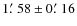 $1\hbox{$.\mkern-4mu^\prime$ }58 \pm 0\hbox{$.\mkern-4mu^\prime$ }16$