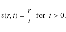\begin{displaymath}%
v(r,t) = \frac{r}{t}~~{\rm for}~~t > 0.
\end{displaymath}