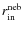 $r^{\rm neb}_{\rm in}$
