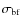 $\sigma_{{\rm bf}}$