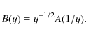 \begin{displaymath}B(y) \equiv y^{-1/2} A(1/y).
\end{displaymath}