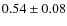 $ 0.54\pm0.08$