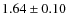$ 1.64\pm0.10$