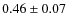 $ 0.46\pm0.07$
