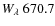 $W_{\lambda}~670.7$