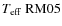 $T_{\rm eff}\rm ~RM05$