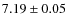 $ 7.19\pm0.05$