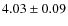 $ 4.03\pm0.09$