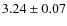 $ 3.24\pm0.07$
