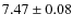 $ 7.47\pm0.08$