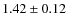 $ 1.42\pm0.12$