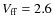 $V_{\rm ff}=2.6$