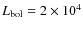 $L_{\rm bol}=2 \times 10^4$