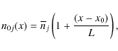\begin{displaymath}n_{0j}(x)= \overline{n}_j\left(1+\frac{(x-x_{0})}{L}\right),
\end{displaymath}