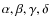 $\alpha,\beta,\gamma,\delta$