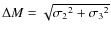 $\Delta M=\sqrt { {\sigma _2}^2 +{\sigma _3}^2}$