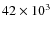 $42\times 10^3$