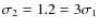 $\sigma_2=1.2=3\sigma_1$