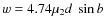 $w=4.74\mu_2d~\sin{b}$