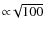 $\propto\!\!\sqrt{100}$