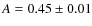 $A=0.45\pm0.01$