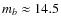 $m_b \approx 14.5$