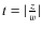 $t=\vert\frac {z} {w} \vert$
