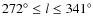 $272^\circ \leq l\leq 341^\circ$