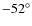 $-52^\circ$