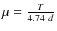$\mu=\frac{T} {4.74~d}$