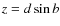 $z=d\sin{b}$