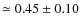 $\simeq0.45\pm 0.10$
