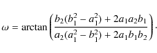 \begin{displaymath}\omega={\rm arctan}\left(\frac{b_{2}(b_{1}^{2}-a_{1}^{2})+2a_...
...{2}b_{1}}{a_{2}(a_{1}^2-b_{1}^2)+2a_{1}b_{1}b_{2}}\right)\cdot
\end{displaymath}