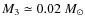 $M_{3}\simeq0.02~M_{\odot}$